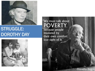 STRUGGLE:
DOROTHY DAY
 