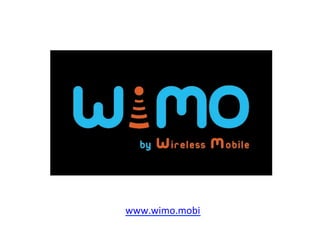 www.wimo.mobi	
  
 