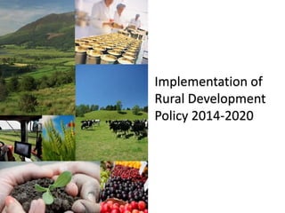 Implementation of
Rural Development
Policy 2014-2020
 