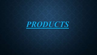 PRODUCTS
 