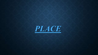 PLACE
 