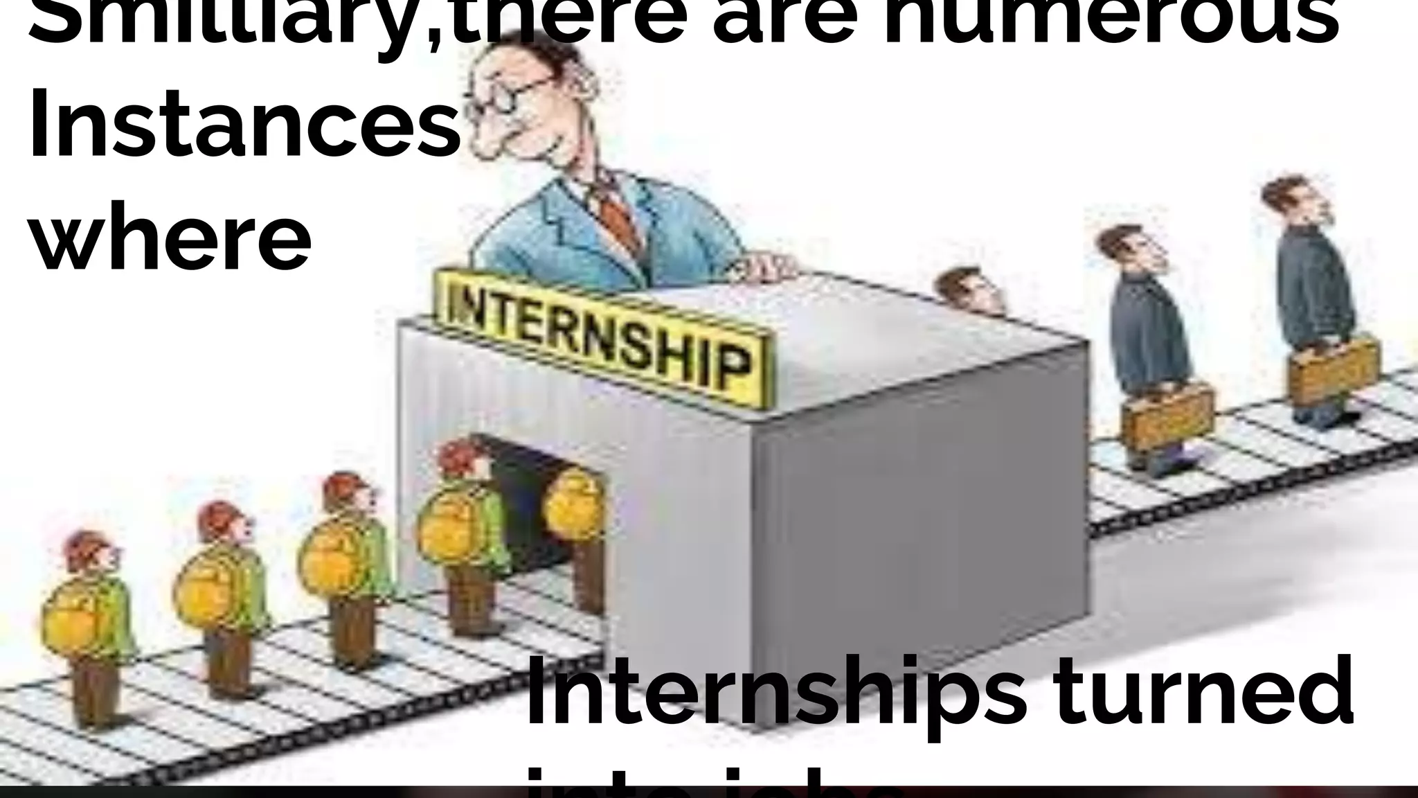 Smilliary,there are numerous
Instances
where
Internships turned
 