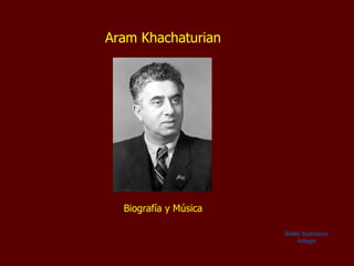 Aram Khachaturian Biografía y Música Ballet Spartacus Adagio 