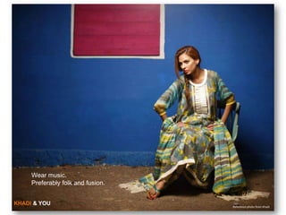 Wear music.
     Preferably folk and fusion.


KHADI & YOU                        Reference photo from Khadi
 