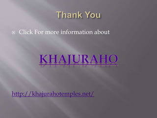  Click For more information about
http://khajurahotemples.net/
 