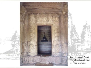 Kali icon at Devi
Jagdamba at one
of the niches
 