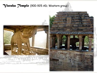 Varaha Temple (900-925 AD; Western group)
 