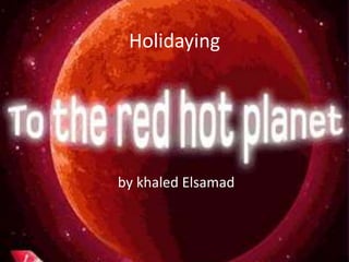 Holidaying




by khaled Elsamad
 