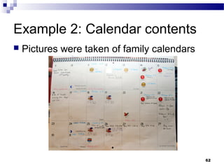 Example 2: Calendar contents
   Pictures were taken of family calendars




                                              62
 