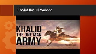 Khalid Ibn-ul-Waleed
 