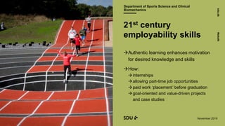 Department of Sports Science and Clinical
Biomechanics
sdu.dk#sdudk
November 2019
21st century
employability skills
Authe...