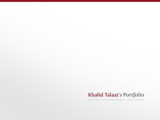 Art Director / Senior Graphic Designer / Design Consultant
Khalid Talaat‘s Portfolio
 