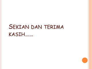 SEKIAN DAN TERIMA
KASIH……
 