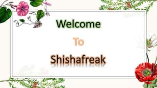 Welcome
Shishafreak
 