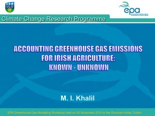 Climate Change Research Programme




 EPA Greenhouse Gas Modelling Workshop held on 24 November 2010 in the Gresham Hotel, Dublin
 