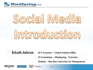 Khalil Jubran

ICT Associate - United Nations Office
IT Consultant - Mindspring Networks
Student - Bar-Ilan University for Management

 