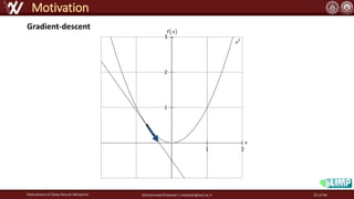 Robustness of Deep Neural Networks Mohammad Khalooei | khalooei@aut.ac.ir
Motivation
Gradient-descent
35 of 84
 