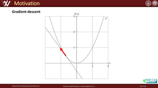 Robustness of Deep Neural Networks Mohammad Khalooei | khalooei@aut.ac.ir
Motivation
Gradient-descent
36 of 84
 