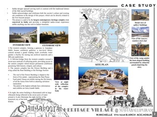• Safdie designs upward curving roofs to contrast with the traditional domes
of the Sikh sacred buildings.
• Safdie acknowledges and celebrates both the society’s culture and existing
site conditions in the design of this project, which can be directly related to
the Fort Ancient project.
• The project is said to be the largest contemporary heritage complex ever
conceived in India and provides a delightful audio-visual experience
unlike anything one has seen in Indian museums.
1.The western complex, forming a gateway to Anandpur
Sahib, houses exhibition galleries; a two-level library
centred around a grand reading room overlooks water
garden; a facility for storing rare archival materials and a
400-seat auditorium.
2. A 540-foot bridge from the western complex crossed a
seven-acre network of reflecting pools, providing access to
the eastern complex which houses permanent exhibitions
presenting Sikh history, religion, and culture.
3. The eastern complex has the Flower Building and a
wing called the Boat Building or the Heritage Section.
• The roof of the Flower Building is shaped in the
form of five petals - representing the Panj Piaras .
• Each petal l house an exhibit tracing the life history
of all the Gurus from birth to attaining salvation/
martyrdom.
• The petal at the highest altitude have information
and exhibits on Guru Granth Sahib.
4.At night, the entire building is illuminated with its large
silhouette being reflected in the seven acres of water
around it. It also illuminate the night skyline of the
historical city of the birth of the
Khalsa.
1
2
3
4
SITE PLAN
EXTERIOR VIEWINTERIOR VIEW
View at night
with reflection
of the complex
in the water
body
Detail view of
gallery buildings
View of the concave
stainless steel clad
roofs
View of the ramp amidst
the boat-shaped building
surrounded by colourful
panels depicting the
story
2
 