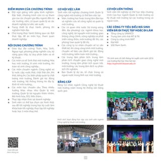 ĐIỂM MẠNH CỦA CHƯƠNG TRÌNH
■■ Đội ngũ giảng viên giàu kinh nghiệm.
Đặc biệt, chương trình còn có sự tham
gia của các chuyên gia đầu ngành đến từ
các trường, viện, cơ quan quản lý và các
doanh nghiệp tư vấn, sản xuất;
■■ Trang thiết bị thực hành, phòng thí
nghiệm hiện đại.
■■ Chú trọng thực hành thông qua các đợt
thực tập, đề án môn học, tham quan
doanh nghiệp.
NỘI DUNG CHƯƠNG TRÌNH
■■ Giáo dục đại cương: Toán, Hóa, Sinh,
Ngoại ngữ, phương pháp nghiên cứu, kỹ
năng giao tiếp, tư duy phản biện và vẽ
kỹ thuật.
■■ Các môn cơ sở: Sinh thái môi trường, Hóa
học môi trường, Vi sinh môi trường, An
toàn vệ sinh công nghiệp...
■■ Các môn chuyên ngành: Công nghệ xử
lý nước cấp, nước thải, chất thải rắn, khí
thải, tiếng ồn, Các biện pháp quản lý chất
lượng môi trường, Đánh giá tác động
môi trường, Hệ thống thông tin địa lý,
Kinh tế môi trường...
■■ Các môn học chuyên sâu: Theo nhiều
hướng khác nhau như Quản lý môi
trường, Quản lý tài nguyên thiên nhiên,
Mô hình hóa, ISO, Viễn thám...
■■ Thực tập nhận thức tại doanh nghiệp
■■ Sinh viên có thể lựa chọn các hình thức
sau để tốt nghiệp trong học kỳ cuối: làm
khóa luận tốt nghiệp, thực tập tốt nghiệp
hoặc học 3 môn thay thế.
CƠ HỘI VIỆC LÀM
Sinh viên tốt nghiệp chương trình Quản lý
công nghệ môi trường có thể làm việc tại:
■■ Viện, trường học hoặc trung tâm đào tạo
và nghiên cứu về công nghệ và quản lý
môi trường.
■■ Các cơ quan nhà nước (từ trung ương
đến địa phương) các ngành khoa học
công nghệ, tài nguyên môi trường, giao
thông công chính, nông nghiệp và phát
triển nông thôn, môi trường đô thị, các
phòng/ ban quản lý đô thị.
■■ Các công ty tư nhân chuyên về tư vấn
thiết kế, thi công công trình môi trường,
chuyên về báo cáo đánh giá tác động
môi trường, kiểm toán môi trường...
■■ Các trung tâm phân tích: trung tâm
phân tích chuyển giao công nghệ môi
trường, trung tâm phân tích quan trắc
môi trường, các trung tâm dịch vụ phân
tích thí nghiệm.
■■ Ban Quản lý dự án, tổ chức trong và
ngoài nước trong lĩnh vực môi trường.
BẰNG CẤP
Bằng Cử nhân ngành Công nghệ kỹ thuật
môi trường (nằm trong hệ thống văn bằng
quốc gia).
CƠ HỘI LIÊN THÔNG
Sinh viên tốt nghiệp có thể học tiếp chương
trình Cao học ngành Quản lý môi trường và
Kỹ thuật môi trường tại các trường trong và
ngoài nước.
CÁC CÔNG TY TIÊU BIỂU MÀ SINH
VIÊN ĐÃ ĐI THỰC TẬP HOẶC ĐI LÀM
■■ Tổng công ty SAWACO
■■ Trung tâm sinh thái MT & TN
■■ Công ty công trình MAT
■■ Đại Việt
■■ Việt Nam Xanh.
Thí sinh xem chi tiết thông tin tuyển sinh năm 2016
của trường Đại học Hoa Sen tại:
http://tuyensinh.hoasen.edu.vn
Hình ảnh hoạt động học tập của sinh viên ngành
Công nghệ kỹ thuật môi trường.
Quét QRCode
thêm thông tin
29
 