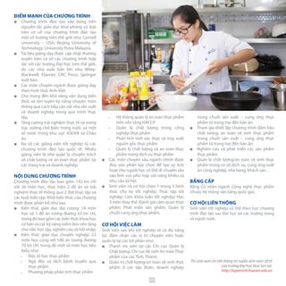 ĐIỂM MẠNH CỦA CHƯƠNG TRÌNH
■■ Chương trình đào tạo xây dựng trên
nguyên tắc giáo dục khai phóng và dựa
trên cơ sở của chương trình đào tạo
một số trường trên thế giới như: Cornell
University – USA; Beijing University of
Technology; University Putra Malaysia.
■■ Tài liệu giảng dạy được cập nhật thường
xuyên trên cơ sở các chương trình hợp
tác với các trường Đại học trên thế giới,
do các nhà xuất bản lớn như Wiley-
Blackwell; Elsevier; CRC Press; Springer
xuất bản.
■■ Các môn chuyên ngành được giảng dạy
theo hình thức Anh-Việt
■■ Chú trọng đến khả năng vận dụng kiến
thức và rèn luyện kỹ năng chuyên môn
thông qua cách tiếp cận với nhà sản xuất
và doanh nghiệp trong quá trình thực
tập.
■■ Tăng cường trải nghiệm thực tế tại trang
trại, xưởng chế biến trong nước và một
số nước trong khu vực ASEAN và Châu
âu.
■■ Đa số các giảng viên tốt nghiệp từ các
chương trình đào tạo quốc tế. Nhiều
giảng viên là nhà quản lý chuyên trách
về chất lượng và an toàn thực phẩm tại
các trang trại và doanh nghiệp.
NỘI DUNG CHƯƠNG TRÌNH
Chương trình đào tạo bao gồm 142 tín chỉ
với 36 môn học, thực hiện 2 đề án và trải
nghiệm thực tế thông qua 2 đợt thực tập và
các buổi kiến tập. Khối kiến thức của chương
trình được phân bố như sau:
■■ Kiến thức giáo dục đại cương: 14 môn
học và 1 đồ án tương đương 63 tín chỉ,
trong đó bao gồm các kiến thức khoa học
cơ bản và các kỹ năng mềm làm nền tảng
cho việc học tập, nghiên cứu và hội nhập.
■■ Kiến thức giáo dục chuyên nghiệp: 22
môn học cùng với 1đồ án tương đương
70 tín chỉ, trong đó một số môn học tiêu
biểu như:
̵̵ Độc tố học thực phẩm
̵̵ Ngộ độc và dịch bệnh truyền qua
thực phẩm
̵̵ Phương pháp phân tích thực phẩm
Thí sinh xem chi tiết thông tin tuyển sinh năm 2016
của trường Đại học Hoa Sen tại:
http://tuyensinh.hoasen.edu.vn
̵̵ Hệ thống quản lý an toàn thực phẩm
trên nền tảng HACCP
̵̵ Quản lý chất lượng trong công
nghiệp thực phẩm
̵̵ Phân tích tính xác thực và truy xuất
nguồn gốc thực phẩm
̵̵ Quản lý chất lượng và an toàn thực
phẩm trong dịch vụ thực phẩm
■■ Các môn chuyên sâu ngành chính được
đưa vào phần lựa chọn để tạo sự linh
hoạt cho người học có thể đi chuyên sâu
vào lĩnh vực phù hợp với năng khiếu và
nhu cầu xã hội.
■■ Sinh viên có cơ hội chọn 1 trong 3 hình
thức cho kỳ tốt nghiệp: Thực tập tốt
nghiệp; Làm khóa luận tốt nghiệp; Học
3 môn thay thế: Đánh giá cảm quan thực
phẩm; Phát triển sản phẩm; Quản lý
chuỗi cung ứng thực phẩm.
CƠ HỘI VIỆC LÀM
Sinh viên sau khi tốt nghiệp sẽ có đủ năng
lực đảm nhận các vị trí chuyên viên hoặc
quản lý tại các bộ phận như:
■■ Thanh tra viên tại các Chi cục Quản lý
Chất lượng. Chi cục Vệ sinh An toàn Thực
phẩm của các Tỉnh, Thành.
■■ Quản trị chất lượng/an toàn vệ sinh thực
phẩm ở các tập đoàn, doanh nghiệp
trong chuỗi sản xuất – cung ứng thực
phẩm từ trang trại đến bàn ăn
■■ Tham gia thiết lập chương trình đảm bảo
chất lượng, an toàn vệ sinh thực phẩm
trong chuỗi sản xuất – cung ứng thực
phẩm từ trang trại đến bàn ăn.
■■ Nghiên cứu và phát triển các sản phẩm
thực phẩm.
■■ Quản lý chất lượng/an toàn vệ sinh thực
phẩm trong cơ sở dịch vụ, cung ứng suất
ăn công nghiệp, nhà hàng, khách sạn…
BẰNG CẤP
Bằng Cử nhân ngành Công nghệ thực phẩm
(thuộc hệ thống văn bằng quốc gia).
CƠ HỘI LIÊN THÔNG
Sinh viên tốt nghiệp có thể theo học chương
trình đào tạo sau Đại học tại các trường trong
và ngoài nước.
37
 