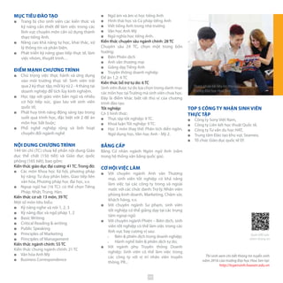 MỤC TIÊU ĐÀO TẠO
■■ Trang bị cho sinh viên các kiến thức và
kỹ năng cần thiết để làm việc trong các
lĩnh vực chuyên môn cần sử dụng thành
thạo tiếng Anh.
■■ Nâng cao khả năng tự học, khai thác, xử
lý thông tin và phản biện.
■■ Phát triển kỹ năng giao tiếp thực tế, làm
việc nhóm, thuyết trình…
ĐIỂM MẠNH CHƯƠNG TRÌNH
■■ Chú trọng việc thực hành và ứng dụng
vào môi trường thực tế: Sinh viên trải
qua 2 kỳ thực tập, mỗi kỳ từ 2 - 4 tháng tại
doanh nghiệp để tích lũy kinh nghiệm.
■■ Học tập với giáo viên bản ngữ và nhiều
cơ hội tiếp xúc, giao lưu với sinh viên
quốc tế;
■■ Phát huy tính năng động sáng tạo trong
suốt quá trình học, đặc biệt với 2 đề án
môn học bắt buộc;
■■ Phổ nghề nghiệp rộng và linh hoạt
chuyển đổi ngành nghề
NỘI DUNG CHƯƠNG TRÌNH
144 tín chỉ (TC) chưa kể phần nội dung Giáo
dục thể chất (150 tiết) và Giáo dục quốc
phòng (165 tiết), bao gồm:
Kiến thức giáo dục đại cương: 41TC.Trong đó:
■■ Các môn Khoa học Xã hội, phương pháp
kỹ năng: Tư duy phản biện, Giao tiếp liên
văn hóa, Phương pháp học đại học, v.v.
■■ Ngoại ngữ hai (16 TC): có thể chọn Tiếng
Pháp, Nhật, Trung, Hàn.
Kiến thức cơ sở: 13 môn, 39 TC
Một số môn tiêu biểu:
■■ Kỹ năng nghe và nói 1, 2, 3
■■ Kỹ năng đọc và ngữ pháp 1, 2
■■ Basic Writing
■■ Critical Reading & writing
■■ Public Speaking
■■ Principles of Marketing
■■ Principles of Management
Kiến thức ngành chính: 55 TC
Kiến thức chung ngành chính: 21 TC
■■ Văn hóa Anh Mỹ
■■ Business Correspondence
■■ Ngữ âm và âm vị học tiếng Anh
■■ Hình thái học và Cú pháp tiếng Anh
■■ Viết tiếng Anh trong nhà trường
■■ Văn học Anh Mỹ
■■ Ngữ nghĩa học tiếng Anh.
Kiến thức chuyên sâu ngành chính: 28 TC
Chuyên sâu 24 TC, chọn một trong bốn
hướng:
■■ Biên Phiên dịch
■■ Anh văn thương mại
■■ Giảng dạy Tiếng Anh
■■ Truyền thông doanh nghiệp
Đề án 1,2: 4 TC
Kiến thức bổ trợ tự do: 6 TC
Sinh viên được tự do lựa chọn trong danh mục
các môn học tạiTrường mà sinh viên chưa học.
Đây là điểm khác biệt rất thú vị của chương
trình đào tạo.
Tốt nghiệp:
Có 3 hình thức:
■■ Thực tập tốt nghiệp: 9 TC.
■■ Khoá luận Tốt nghiệp: 9 TC.
■■ Học 3 môn thay thế: Phân tích diễn ngôn,
Ngữ dụng học, Văn học Anh - Mỹ 2.
BẰNG CẤP
Bằng Cử nhân ngành Ngôn ngữ Anh (nằm
trong hệ thống văn bằng quốc gia).
CƠ HỘI VIỆC LÀM
■■ Với chuyên ngành Anh văn Thương
mại, sinh viên tốt nghiệp có khả năng
làm việc tại các công ty trong và ngoài
nước với các chức danh: Trợ lý, Nhân viên
phòng kinh doanh, Marketing, Chăm sóc
khách hàng, v.v.
■■ Với chuyên ngành Sư phạm, sinh viên
tốt nghiệp có thể giảng dạy tại các trung
tâm ngoại ngữ.
■■ Với chuyên ngành Phiên – Biên dịch, sinh
viên tốt nghiệp có thể làm việc trong các
lĩnh vực hay cương vị sau:
̵̵ Biên & phiên dịch trong doanh nghiệp;
̵̵ Hành nghề biên & phiên dịch tự do;
■■ Với ngành phụ Truyền thông Doanh
nghiệp: Sinh viên có thể làm việc trong
các công ty với vị trí nhân viên truyền
thông, PR...
TOP 5 CÔNG TY NHẬN SINH VIÊN
THỰC TẬP
■■ Công ty Sony Việt Nam,
■■ Công ty Liên kết học thuật Quốc tế,
■■ Công ty Tư vấn du học HAT,
■■ Trung tâm Đào tạo khu vực Seameo,
■■ Tổ chức Giáo dục quốc tế EF.
Thí sinh xem chi tiết thông tin tuyển sinh
năm 2016 của trường Đại học Hoa Sen tại:
http://tuyensinh.hoasen.edu.vn
Tham khảo tài liệu tại thư viện
trường Đại học Hoa Sen
Quét QRCode
thêm thông tin
59
 