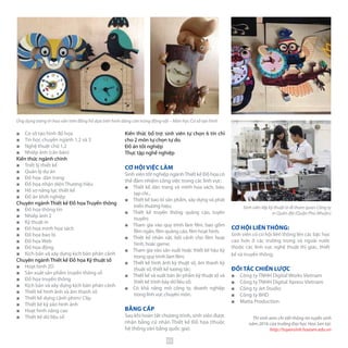 Kiến thức bổ trợ: sinh viên tự chọn 6 tín chỉ
cho 2 môn tự chọn tự do.
Đồ án tốt nghiệp
Thực tập nghề nghiệp
CƠ HỘI VIỆC LÀM
Sinh viên tốt nghiệp ngànhThiết kế Đồ họa có
thể đảm nhiệm công việc trong các lĩnh vực:
■■ Thiết kế dàn trang và minh họa sách, báo,
tạp chí...
■■ Thiết kế bao bì sản phẩm, xây dựng và phát
triển thương hiệu;
■■ Thiết kế truyền thông quảng cáo, tuyên
truyền;
■■ Tham gia vào quy trình làm film. bao gồm
film ngắn, film quảng cáo, film hoạt hình;
■■ Thiết kế nhân vật, bối cảnh cho film hoạt
hình, hoặc game;
■■ Tham gia vào sản xuất hoặc thiết kế hậu kỳ
trong quy trình làm film;
■■ Thiết kế hình ảnh kỹ thuật số, âm thanh kỹ
thuật số, thiết kế tương tác;
■■ Thiết kế và xuất bản ấn phẩm kỹ thuật số và
thiết kế trình bày dữ liệu số;
■■ Có khả năng mở công ty, doanh nghiệp
trong lĩnh vực chuyên môn.
BẰNG CẤP
Sau khi hoàn tất chương trình, sinh viên được
nhận bằng cử nhân Thiết kế Đồ họa (thuộc
hệ thống văn bằng quốc gia).
■■ Cơ sở tạo hình đồ họa
■■ Tin học chuyên ngành 1,2 và 3
■■ Nghệ thuật chữ 1,2
■■ Nhiếp ảnh (căn bản)
Kiến thức ngành chính
■■ Triết lý thiết kế
■■ Quản lý dự án
■■ Ðồ họa dàn trang
■■ Ðồ họa nhận diện Thương hiệu
■■ Hồ sơ năng lực thiết kế
■■ Đồ án khởi nghiệp
Chuyên ngành Thiết kế Đồ họa Truyền thông
■■ Đồ họa thông tin
■■ Nhiếp ảnh 2
■■ Kỹ thuật in
■■ Ðồ họa minh họa sách
■■ Đồ họa bao bì
■■ Ðồ họa Web
■■ Đồ họa động
■■ Kịch bản và xây dựng kịch bản phân cảnh
Chuyên ngành Thiết kế Đồ họa Kỹ thuật số
■■ Hoạt hình 2D
■■ Sản xuất sản phẩm truyền thông số
■■ Đồ họa truyền thông
■■ Kịch bản và xây dựng kịch bản phân cảnh
■■ Thiết kế hình ảnh và âm thanh số
■■ Thiết kế dựng cảnh phim/ Clip
■■ Thiết kế kỹ xảo hình ảnh
■■ Hoạt hình nâng cao
■■ Thiết kế dữ liệu số
CƠ HỘI LIÊN THÔNG:
Sinh viên có cơ hội liên thông lên các bậc học
cao hơn ở các trường trong và ngoài nước
thuộc các lĩnh vực nghệ thuật thị giác, thiết
kế và truyền thông.
ĐỐI TÁC CHIẾN LƯỢC
■■ Công ty TNHH Digital Works Vietnam
■■ Công ty TNHH Digital Xpress Vietnam
■■ Công ty Jet Studio
■■ Công ty BHD
■■ Matta Production
Thí sinh xem chi tiết thông tin tuyển sinh
năm 2016 của trường Đại học Hoa Sen tại:
http://tuyensinh.hoasen.edu.vn
Ứng dụng trang trí hoa văn trên đồng hồ dựa trên hình dáng côn trùng động vật – Môn học Cơ sở tạo hình
Sinh viên lớp kỹ thuật in đi tham quan Công ty
in Quân đội (Quận Phú Nhuận)
63
 