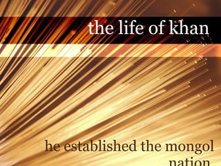 he established the mongol nation  the life of khan 