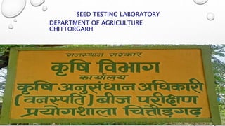 SEED TESTING LABORATORY
DEPARTMENT OF AGRICULTURE
CHITTORGARH
 