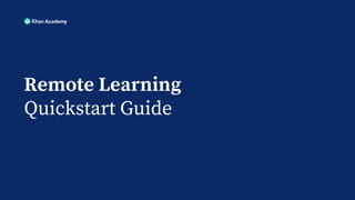 Remote Learning
Quickstart Guide
 