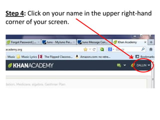 Step 4: Click on your name in the upper right-hand
corner of your screen.
 