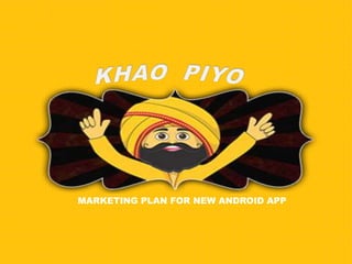 MARKETING PLAN FOR NEW ANDROID APP
 