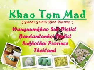 Wangnumkhao Sub Distict  Bandanlanhoi Distict Sukhothai Province Thailand Khao Tom Mad [ Sweet Sticky Rice Parcels ] 
