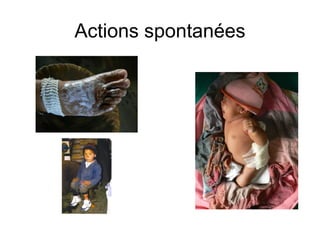 Actions spontanées 