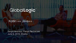 Kotlin == Java++ | PPTX