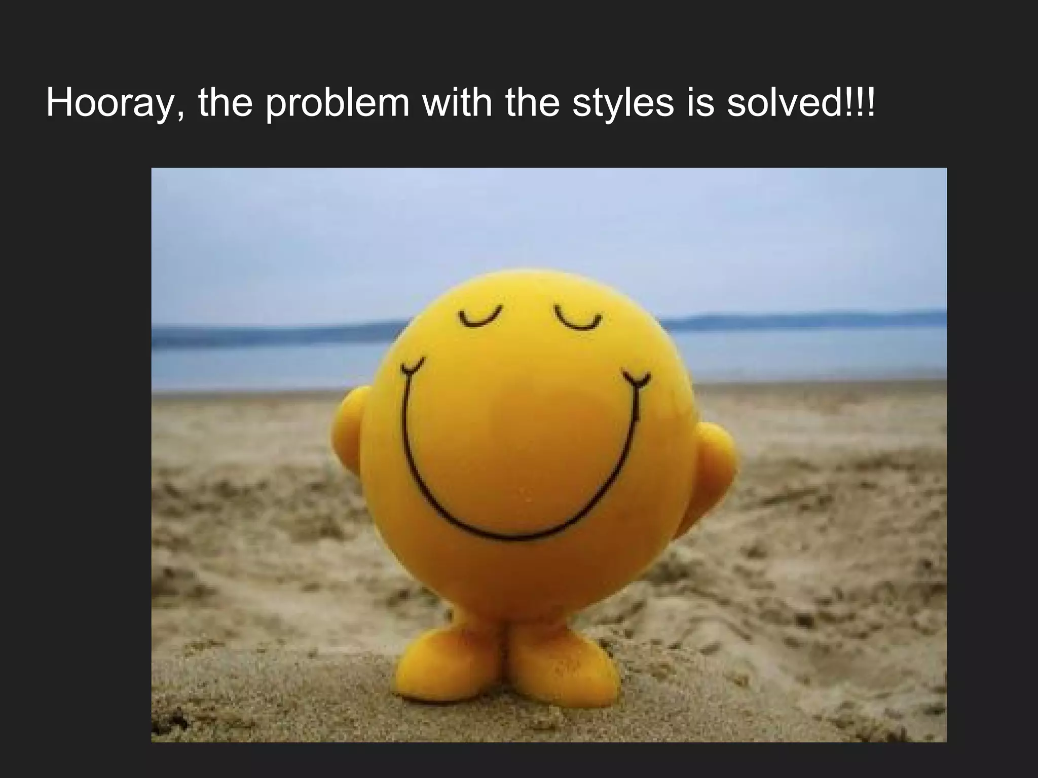 Hooray, the problem with the styles is solved!!! 