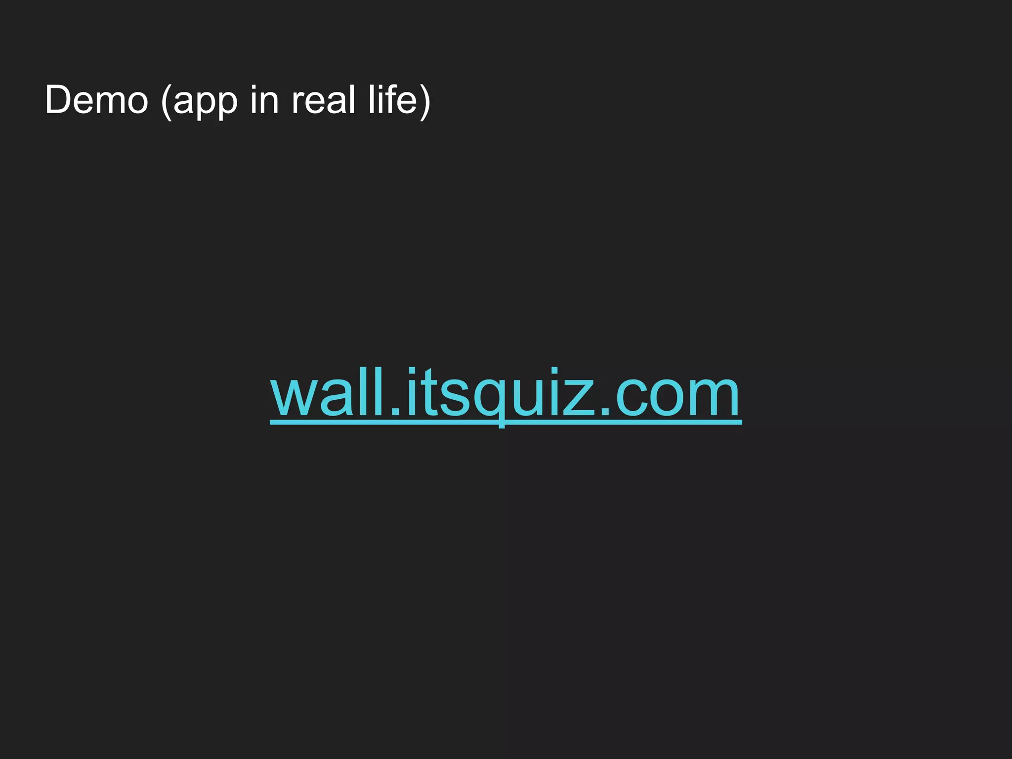 Demo (app in real life) wall.itsquiz.com 