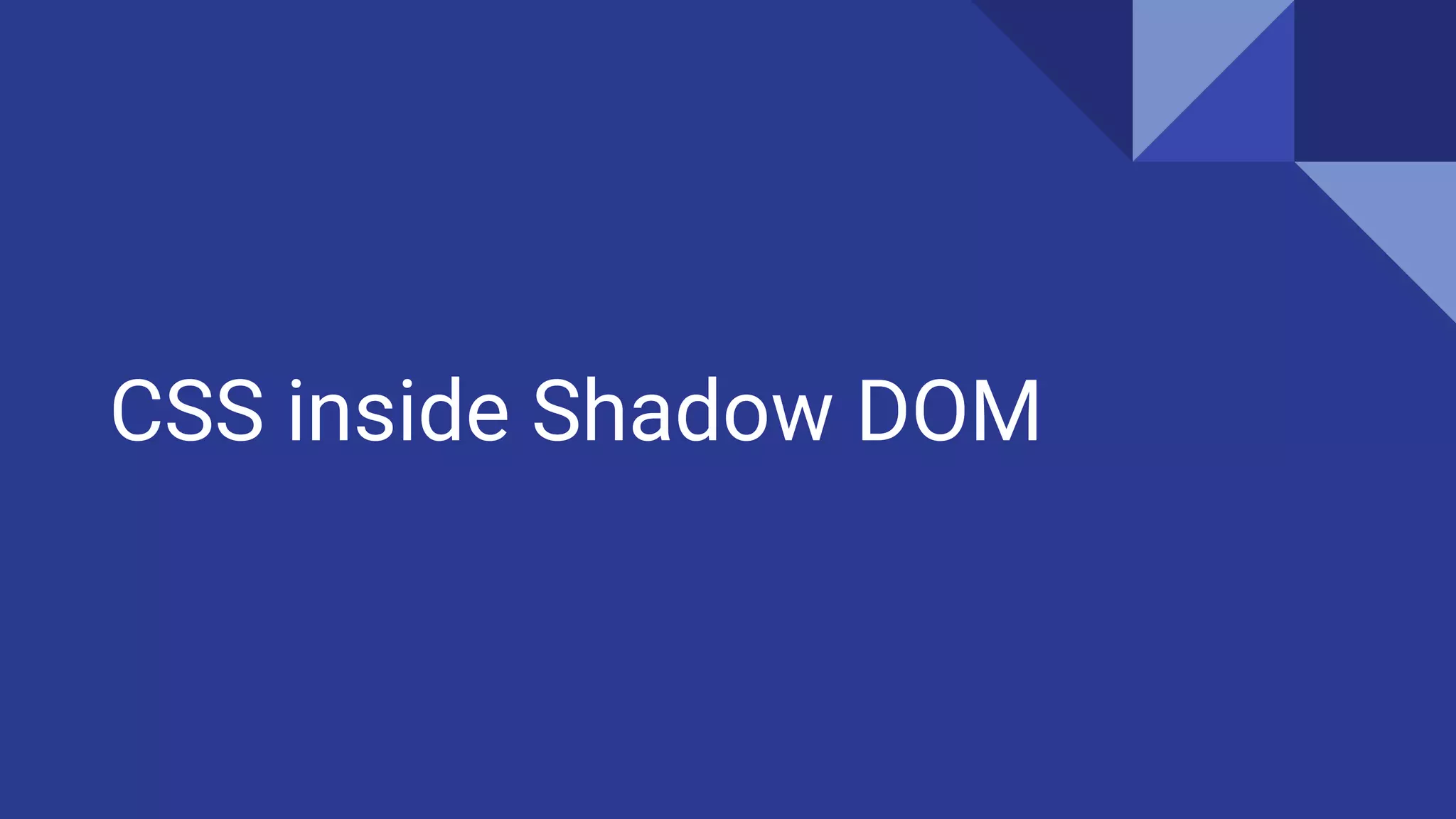 CSS inside Shadow DOM
 