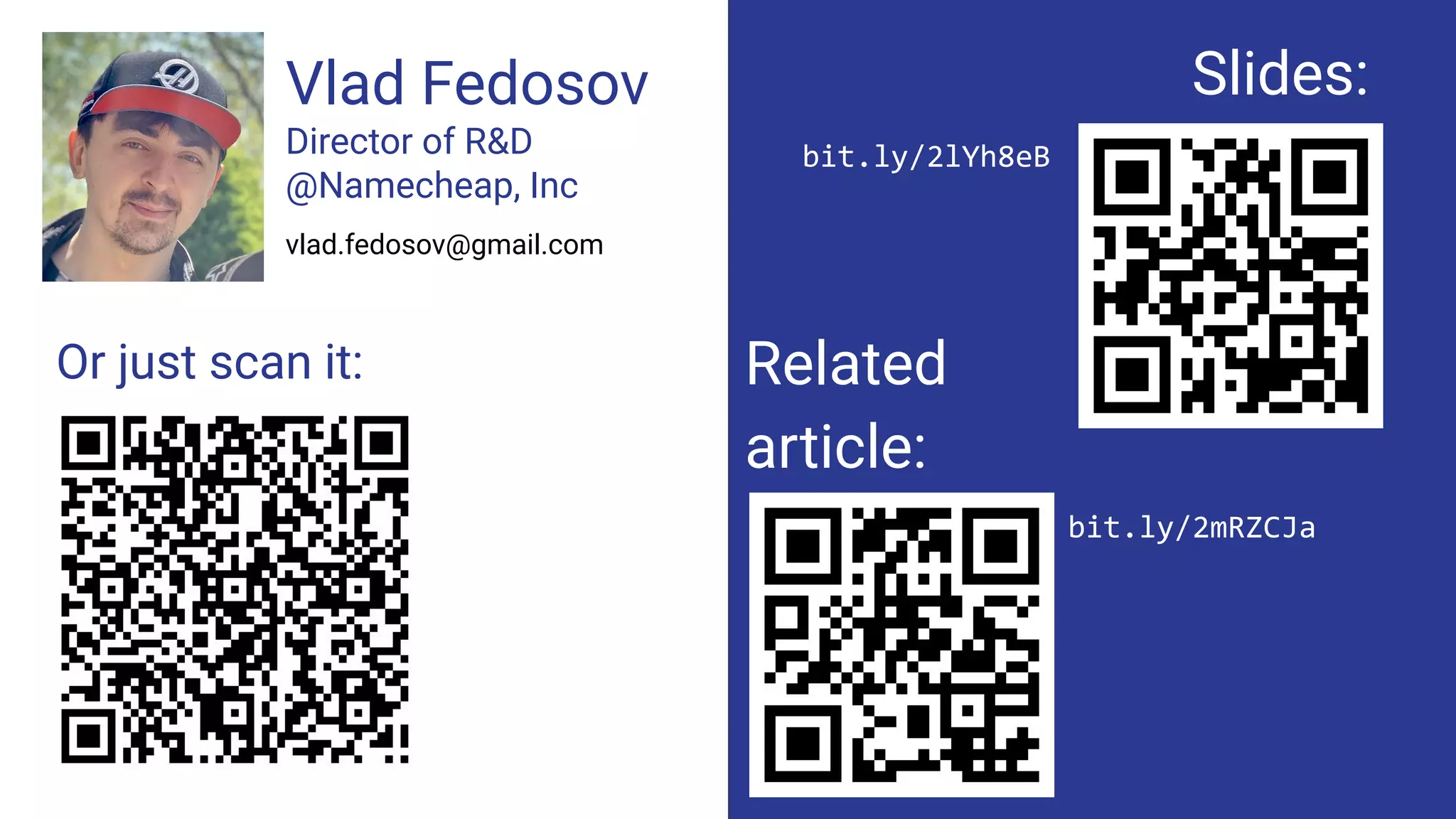 Vlad Fedosov
Director of R&D
@Namecheap, Inc
vlad.fedosov@gmail.com
Slides:
Or just scan it: Related
article:
bit.ly/2lYh8eB
bit.ly/2mRZCJa
 