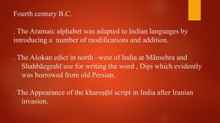 Why was this script introduced in India
Buhler suggested that the territory of kharoṣṭhī corresponds very closely
with the...