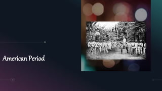 American Period
11
 
