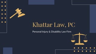 Khattar Law, PC
Personal Injury & Disability Law Firm
 