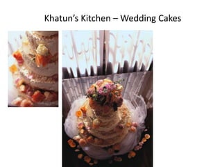 Khatun’s Kitchen – Wedding Cakes
 