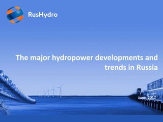 The major hydropower developments and trends in Russia  June  2011 
