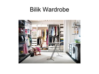 Bilik Wardrobe
 
