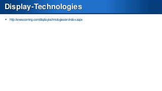 Display-Technologies
 http://www.corning.com/displaytechnologies/en/index.aspx

 