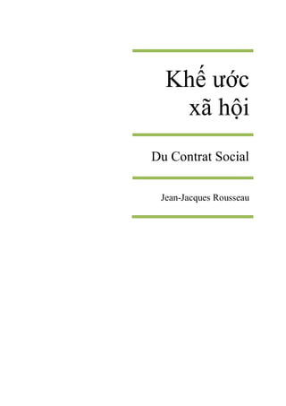 Khế ước
xã hội
Du Contrat Social
Jean-Jacques Rousseau
 