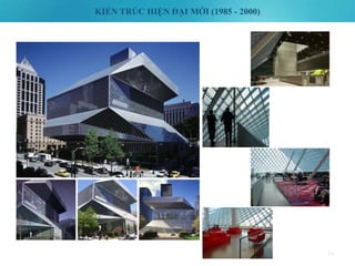KIẾN TRÚC HIỆN ĐẠI MỚI (1985 - 2000)
34
 
