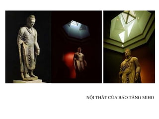 NỘI THẤT CỦA BẢO TÀNG MIHO
 