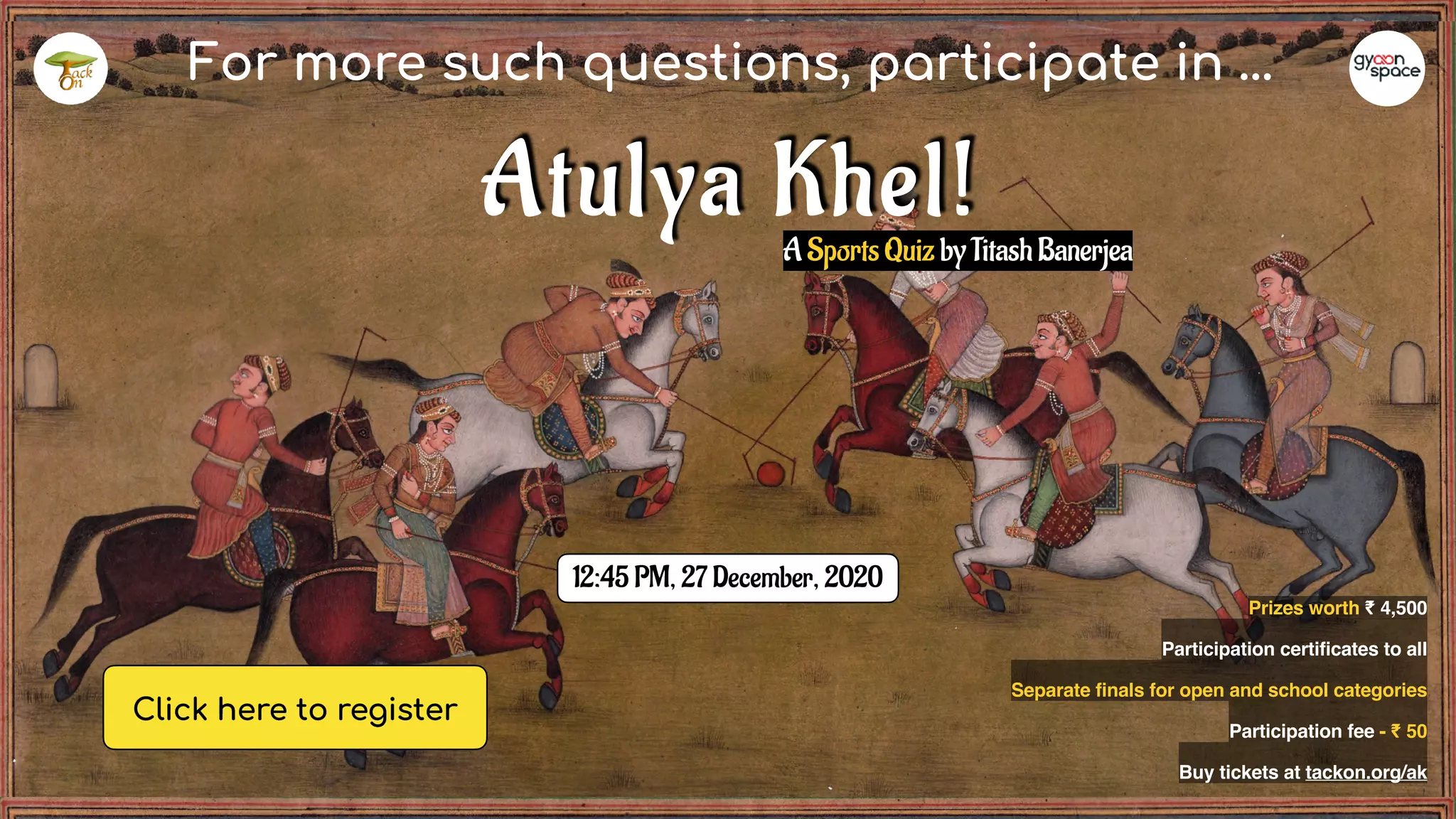 For more such questions, participate in …
Atulya Khel!A Sports Quiz by Titash Banerjea
Prizes worth ₹ 4,500
Participation certificates to all
Separate finals for open and school categories
Participation fee - ₹ 50
Buy tickets at tackon.org/ak
12:45 PM, 27 December, 2020
Click here to register
 